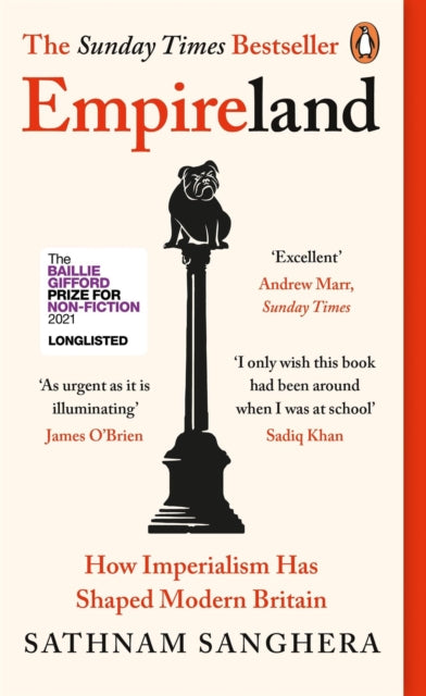 Empireland : How Imperialism Has Shaped Modern Britain by Sathnam Sanghera 9780241445310