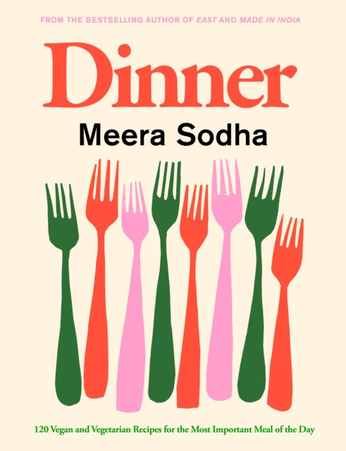 Dinner : 120 vegan and vegetarian recipes for the most important meal of the day by Meera Sodha 9780241488003