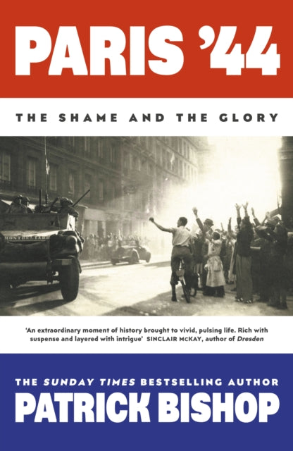 Paris '44 : The Shame and the Glory by Patrick Bishop 9780241492963