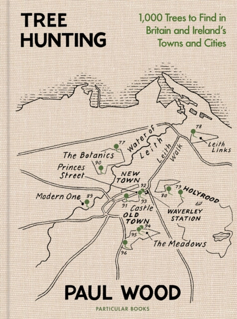Tree Hunting : 1,000 Trees to Find in Britain and Ireland’s Towns and Cities by Paul Wood 9780241502051