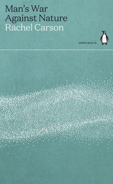 Man's War Against Nature by Rachel Carson 9780241514450