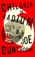 Children of Radium : A Buried Inheritance by Joe Dunthorne 9780241517468