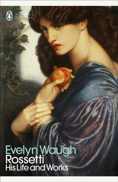 Rossetti : His Life and Works by Evelyn Waugh 9780241547885
