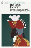 The Black Jacobins : Toussaint L'Ouverture and the San Domingo Revolution by C.L.R. James 9780241562079