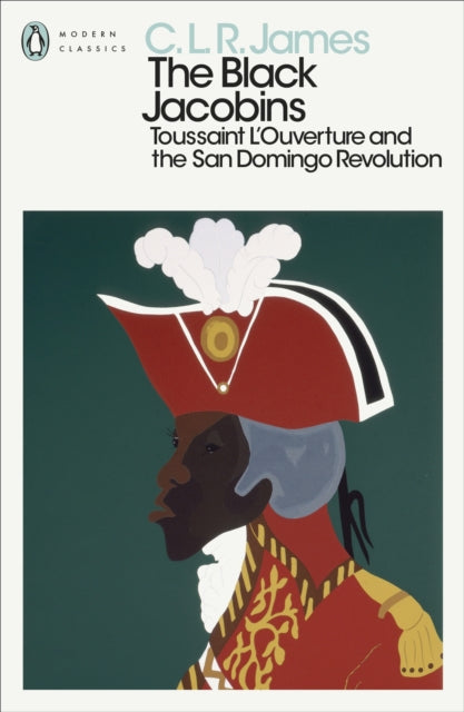 The Black Jacobins : Toussaint L'Ouverture and the San Domingo Revolution by C.L.R. James 9780241562079