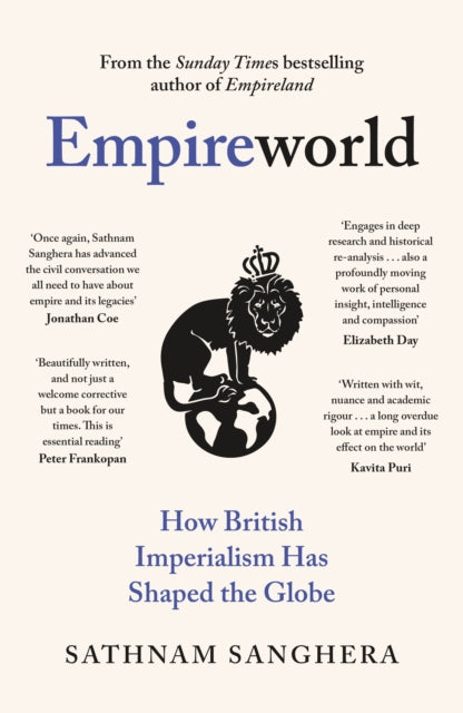 Empireworld : How British Imperialism Has Shaped the Globe by Sathnam Sanghera 9780241600412
