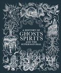 A History of Ghosts, Spirits and the Supernatural by DK 9780241634318