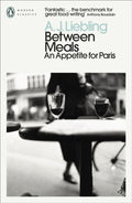Between Meals : An Appetite for Paris by A.J. Liebling 9780241637975