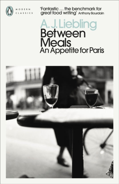 Between Meals : An Appetite for Paris by A.J. Liebling 9780241637975