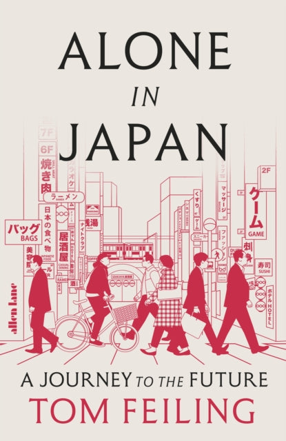 Alone in Japan : A Journey to the Future by Tom Feiling 9780241640913