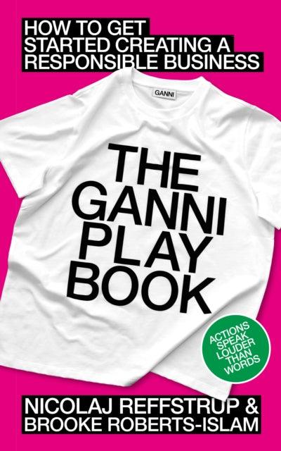 The GANNI Playbook : How to Get Started Creating a Responsible Business by Nicolaj Reffstrup 9780241656556