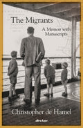 The Migrants : A Memoir with Manuscripts by Christopher de Hamel 9780241670125
