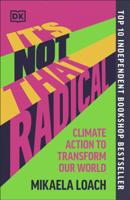 It's Not That Radical : Climate Action to Transform Our World by Mikaela Loach 9780241680353