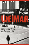 Weimar : Life on the Edge of Catastrophe by Katja Hoyer 9780241681244