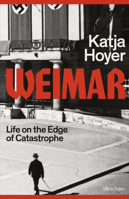 Weimar : Life on the Edge of Catastrophe by Katja Hoyer 9780241681244