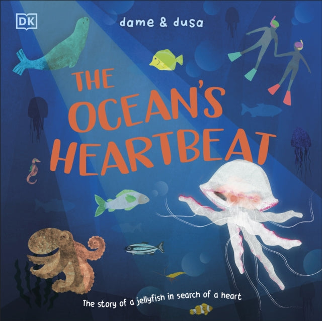 The Ocean's Heartbeat : The Story of a Jellyfish in Search of a Heart by dame & dusa 9780241715307
