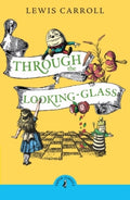 Through the Looking Glass and What Alice Found There by Lewis Carroll 9780241736449