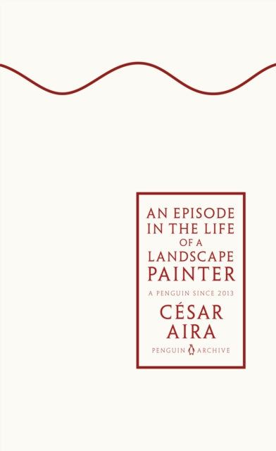 An Episode in the Life of a Landscape Painter by Cesar Aira 9780241746882