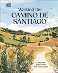 Walking the Camino de Santiago : Find your path on the Way of St James by DK Travel 9780241760291