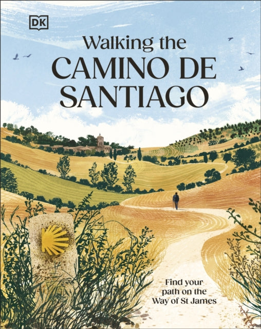 Walking the Camino de Santiago : Find your path on the Way of St James by DK Travel 9780241760291
