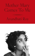 Mother Mary Comes To Me by Arundhati Roy 9780241761717