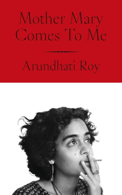 Mother Mary Comes To Me by Arundhati Roy 9780241761717