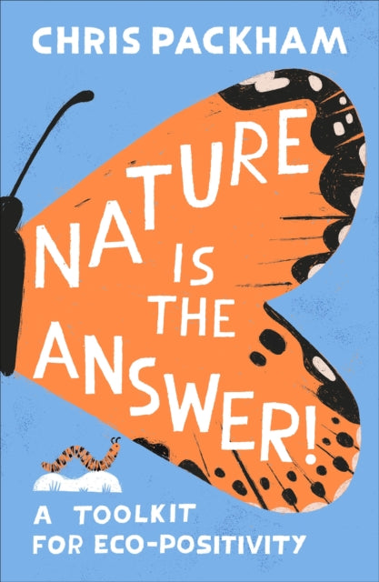 Nature is the Answer : A Toolkit for Eco-Positivity by Chris Packham 9780241768907