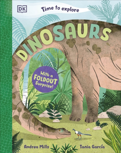 Time to Explore Dinosaurs : With a Foldout Surprise! by Andrea Mills 9780241770863