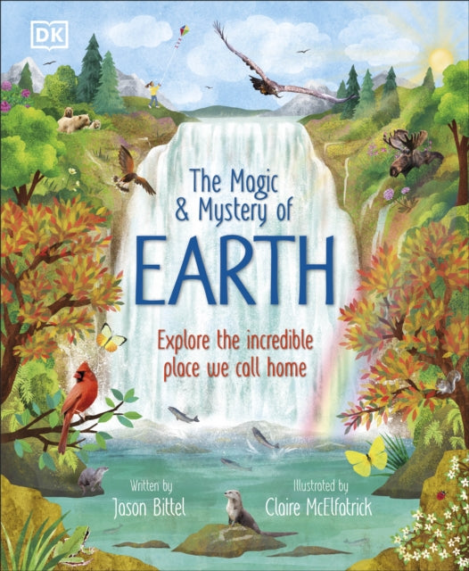 The Magic and Mystery of Earth : Explore the Incredible Place We Call Home by Jason Bittel 9780241772157