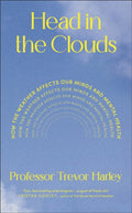 Head in the Clouds : How the Weather Affects Our Minds and Mental Health by Professor Trevor Harley 9780241788370