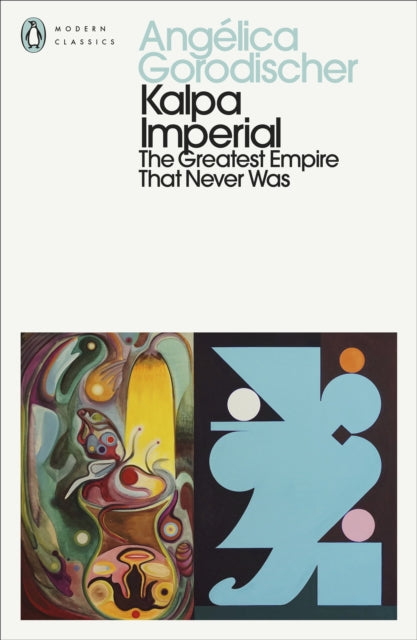 Kalpa Imperial : The Greatest Empire That Never Was by Angelica Gorodischer 9780241803523