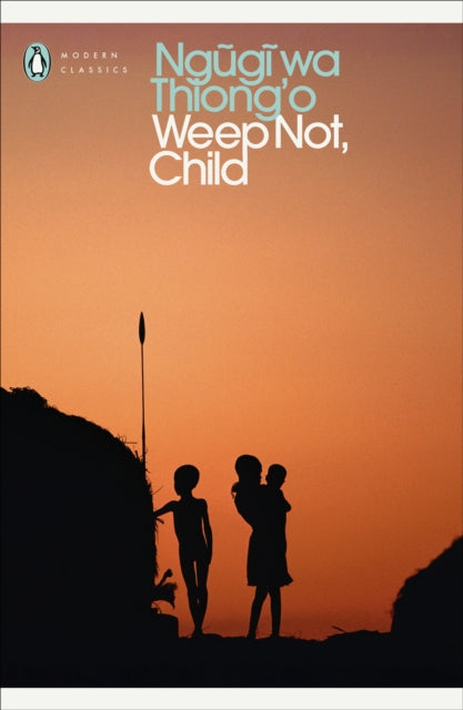 Weep Not, Child by Ngugi wa Thiong'o 9780241822005