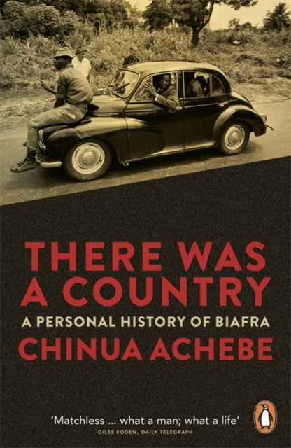 There Was a Country : A Personal History of Biafra by Chinua Achebe 9780241959206