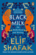 Black Milk : On Motherhood and Writing by Elif Shafak 9780241966259