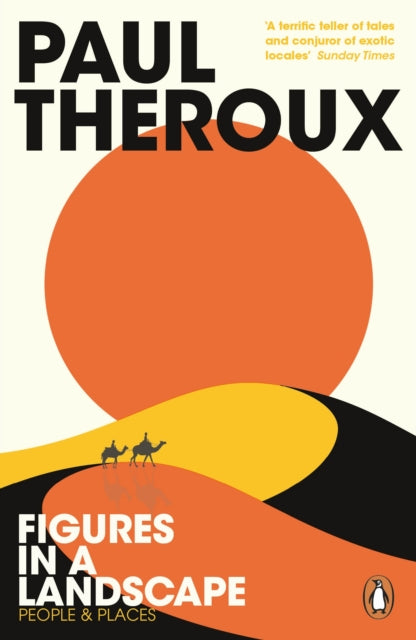 Figures in a Landscape : People and Places by Paul Theroux 9780241977507