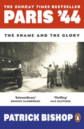 Paris '44 : The Shame and the Glory by Patrick Bishop 9780241991541