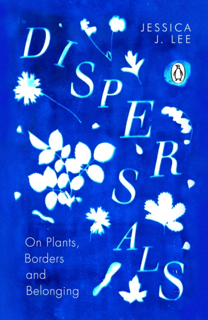 Dispersals : On Plants, Borders and Belonging by Jessica J. Lee 9780241996881
