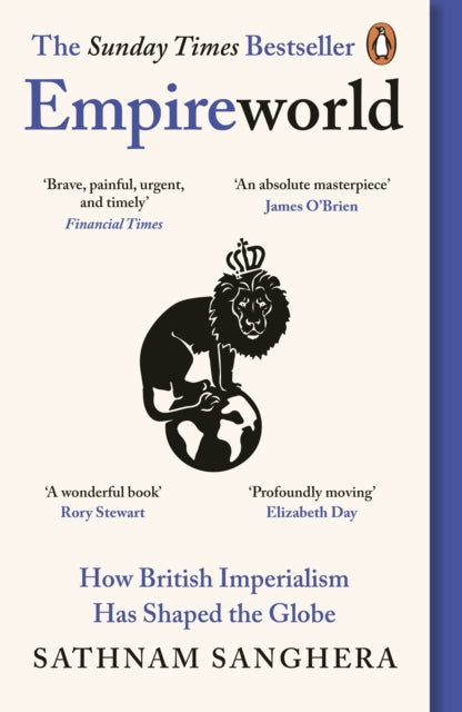 Empireworld : How British Imperialism Has Shaped the Globe by Sathnam Sanghera 9780241997086