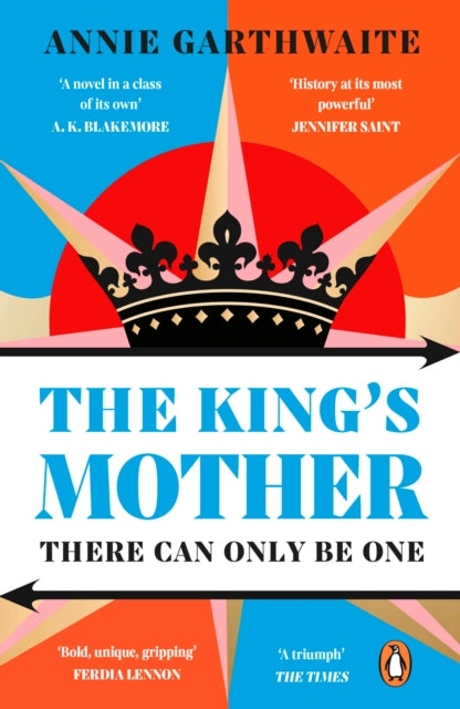 The King’s Mother : Four mothers fight for their sons as the Wars of the Roses rage by Annie Garthwaite 9780241998687