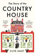 The Story of the Country House : A History of Places and People by Clive Aslet 9780300267600