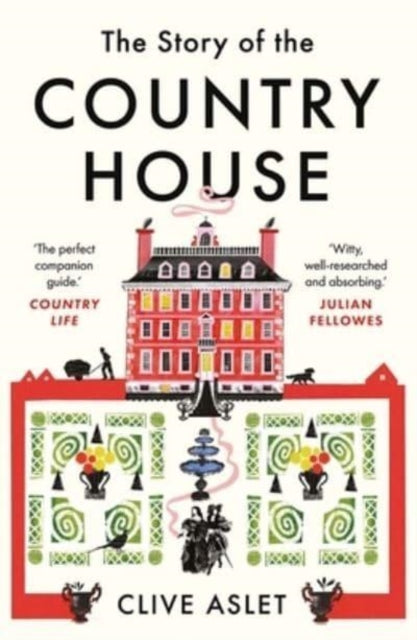 The Story of the Country House : A History of Places and People by Clive Aslet 9780300267600
