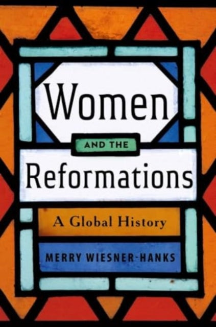 Women and the Reformations : A Global History by Merry E. Wiesner-Hanks 9780300268232