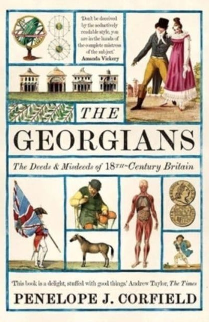 The Georgians : The Deeds and Misdeeds of 18th-Century Britain by Penelope J. Corfield 9780300270563