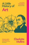 A Little History of Art by Charlotte Mullins 9780300278354