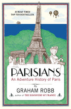 Parisians : An Adventure History of Paris by Graham Robb 9780330452458