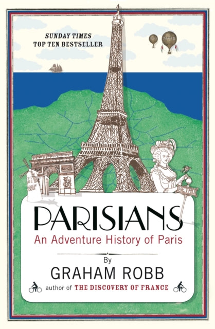 Parisians : An Adventure History of Paris by Graham Robb 9780330452458