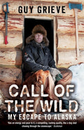 Call of the Wild : My Escape to Alaska by Guy Grieve 9780340898253