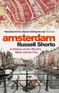 Amsterdam : A History of the World's Most Liberal City by Russell Shorto 9780349000022