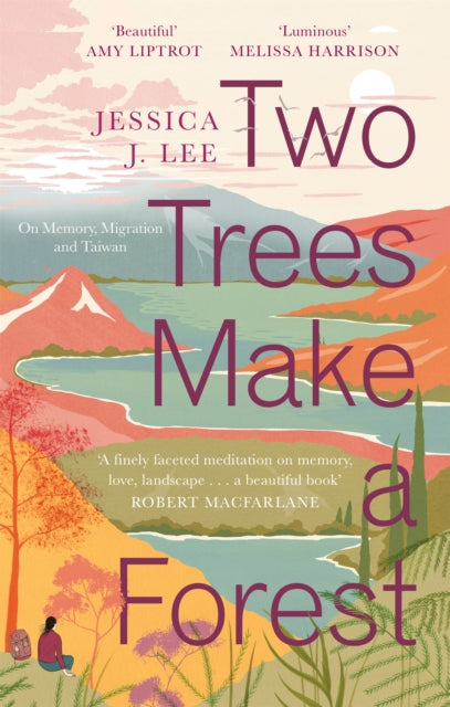 Two Trees Make a Forest : On Memory, Migration and Taiwan by Jessica J. Lee 9780349011042