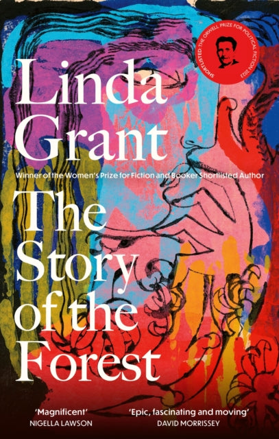 The Story of the Forest : Shortlisted for the Orwell Prize for Political Fiction 2023 by Linda Grant 9780349014081
